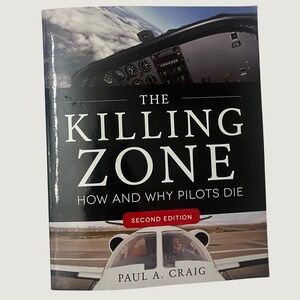 The Killing Zone How And Why Pilots Die Paul A Craig 2nd Edition Aviation New